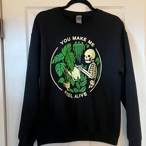 |DISCOUNTED SHIP💀 Plants Gardener Skeleton Sweatshirt: "You Make Me Feel Alive"